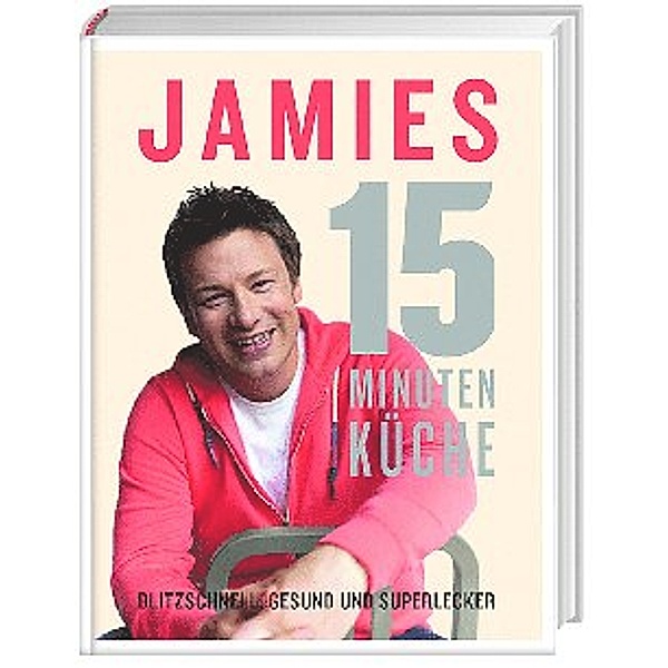 Jamies 15-Minuten-Küche, Jamie Oliver