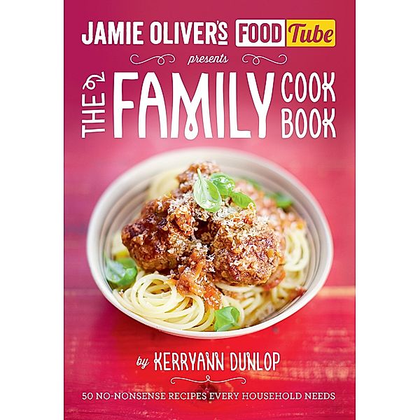 Jamie's Food Tube: The Family Cookbook, Kerryann Dunlop