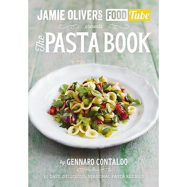 Jamie's Food Tube: The Pasta Book, Gennaro Contaldo