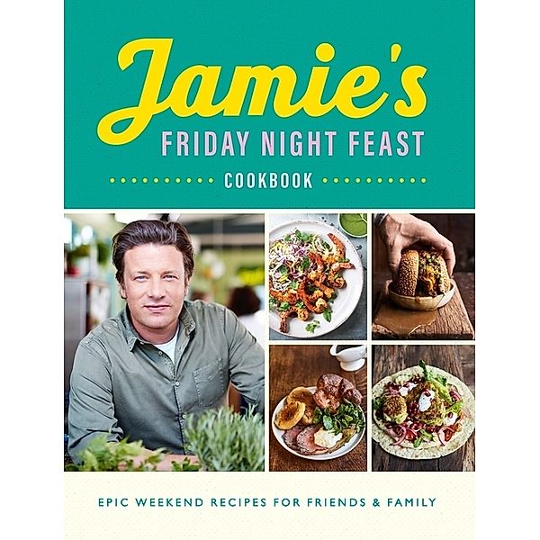 Jamie's Friday Night Feast Cookbook, Jamie Oliver