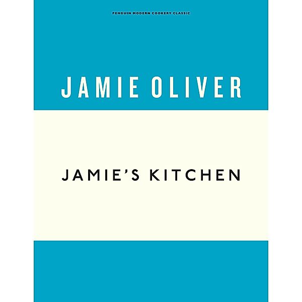 Jamie's Kitchen / Anniversary Editions Bd.4, Jamie Oliver