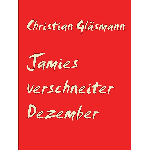 Jamies verschneiter Dezember, Christian Gläsmann
