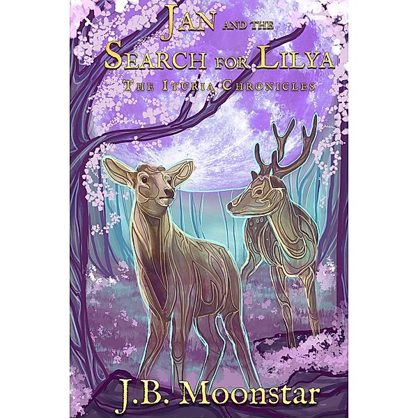 Jan and the Search for Lilya (The Ituria Chronicles, #6) / The Ituria Chronicles, J. B. Moonstar