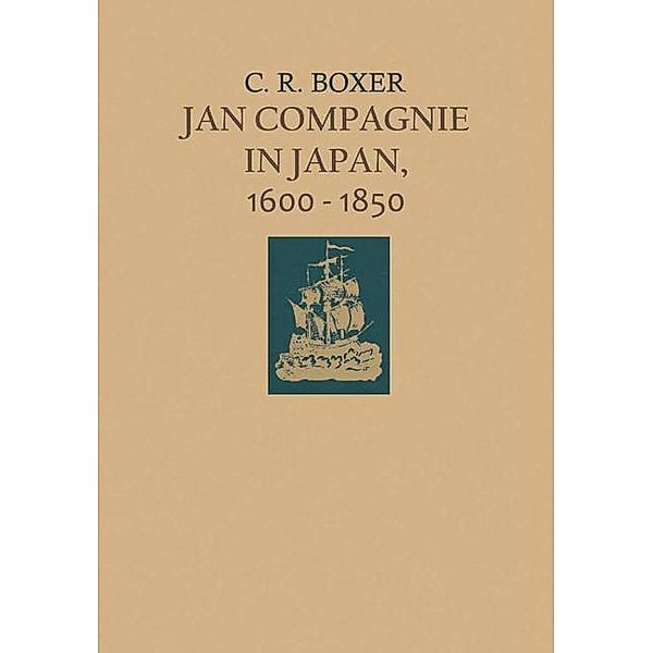 Jan Compagnie in Japan, 1600-1850, Charles R. Boxer