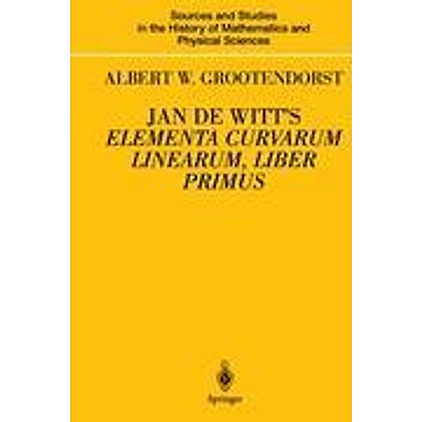Jan de Witt's Elementa Curvarum Linearum, Liber Primus, Albertus W. Grootendorst