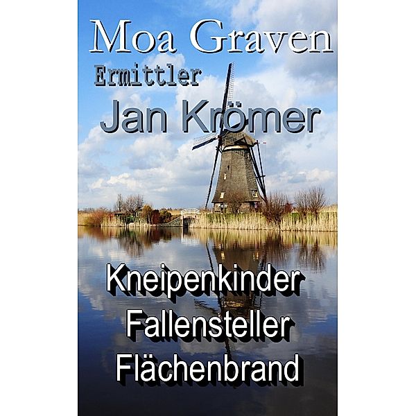 Jan Krömer - Ermittler in Ostfriesland - Die Fälle 3 bis 5 / Ermittler Jan Krömer Bd.2, Moa Graven