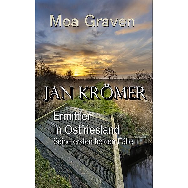 Jan Krömer - Ermittler in Ostfriesland / Ermittler Jan Krömer Bd.1, Moa Graven