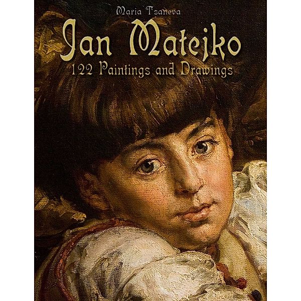 Jan Matejko: 122 Paintings and Drawings, Maria Tsaneva