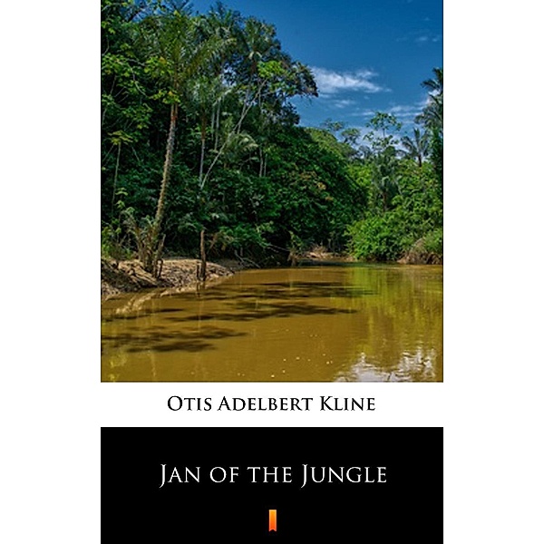 Jan of the Jungle, Otis Adelbert Kline