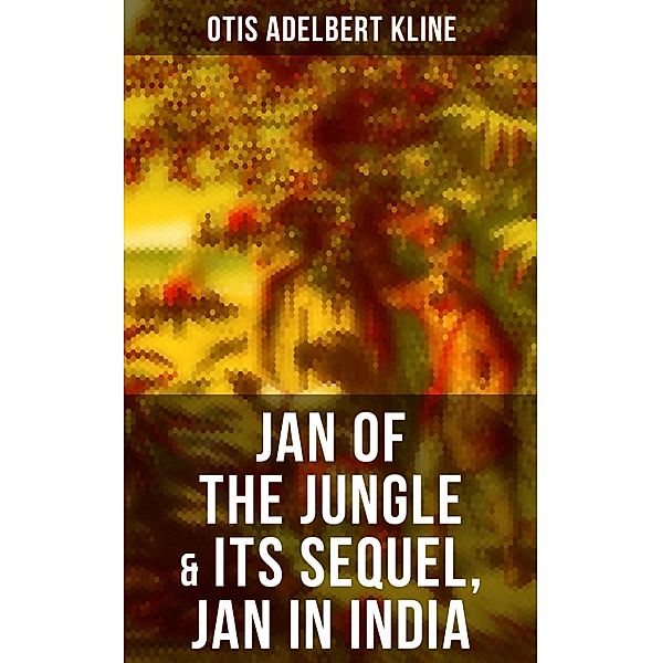 JAN OF THE JUNGLE & Its Sequel, Jan in India, Otis Adelbert Kline