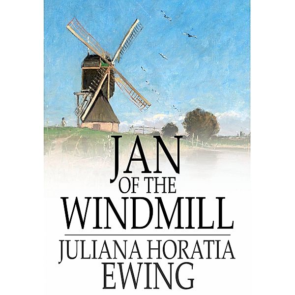 Jan of the Windmill / The Floating Press, Juliana Horatia Ewing