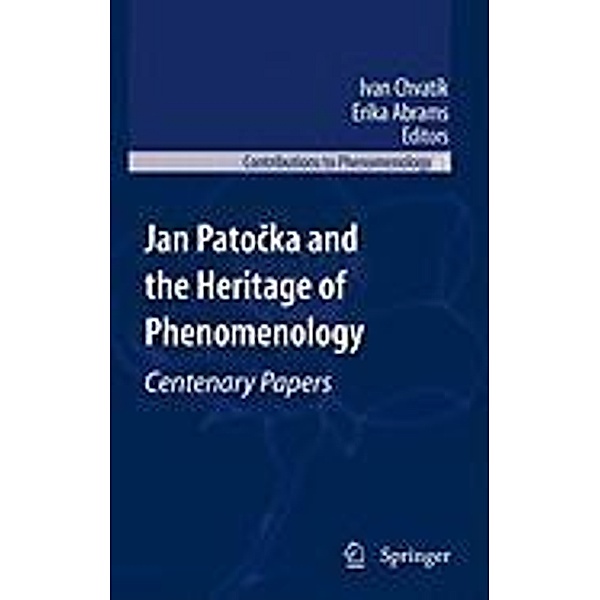 Jan Patocka and the Heritage of Phenomenology / Contributions to Phenomenology Bd.61, Erika Abrams, Ivan Chvatík
