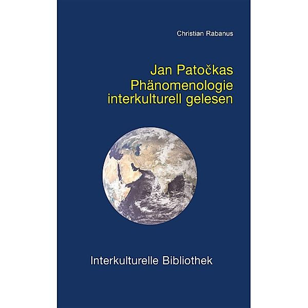 Jan Patockas Phänomenologie interkulturell gelesen / Interkulturelle Bibliothek Bd.37, Christian Rabanus