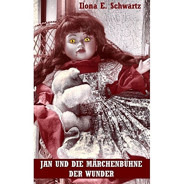 Jan und die Märchenbühne der Wunder, Ilona E. Schwartz