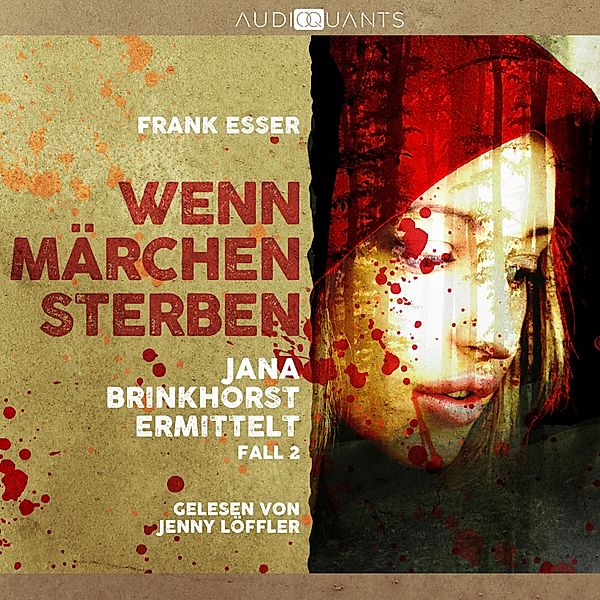 Jana Brinkhorst ermittelt - 2 - Wenn Märchen sterben, Frank Esser