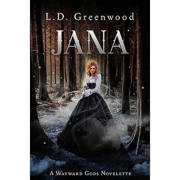 Jana (Wayward Gods, #0.5) / Wayward Gods, L. D. Greenwood