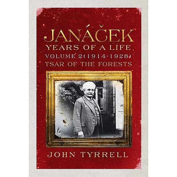 Janacek: Years of a Life Volume 2 (1914-1928), John Tyrrell