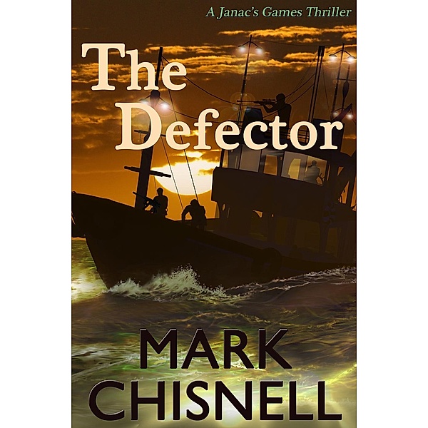 Janac's Games series: The Defector (Janac's Games series, #1), Mark Chisnell