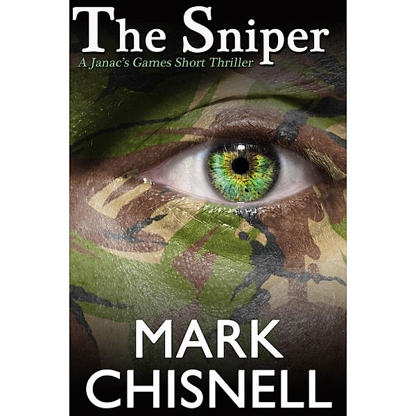 Janac's Games series: The Sniper (Janac's Games series, #3), Mark Chisnell