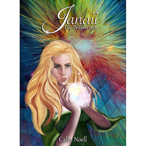 Janaii-Trilogie: Janaii - Die Prophezeite, Calin Noell