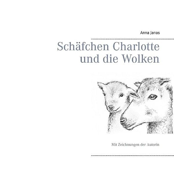 Janas, A: Schäfchen Charlotte und die Wolken, Anna Janas