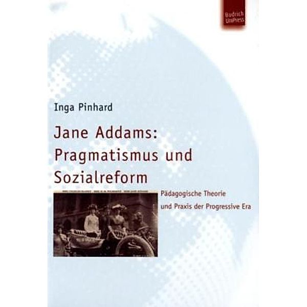 Jane Addams: Pragmatismus und Sozialreform, Inga Pinhard