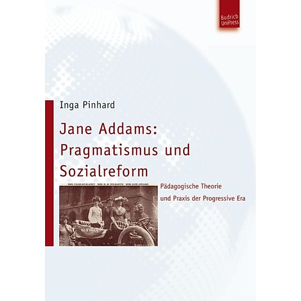 Jane Addams: Pragmatismus und Sozialreform, Inga Pinhard