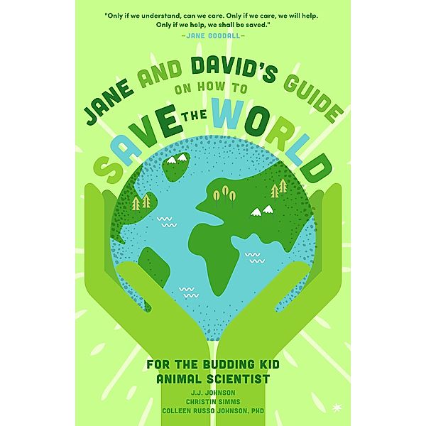 Jane and David's Starter Guide to Saving the World, J. J. Johnson, Christin Simms, Colleen Russo Johnson, Alexis Grieve