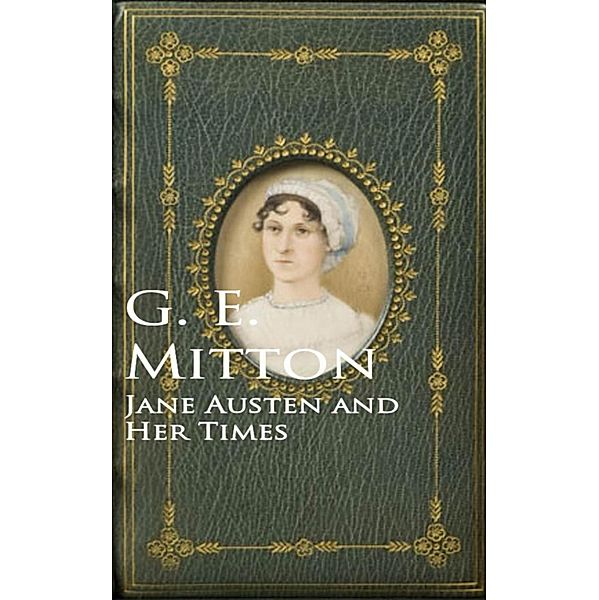 Jane Austen and Her Times, G. E. Mitton