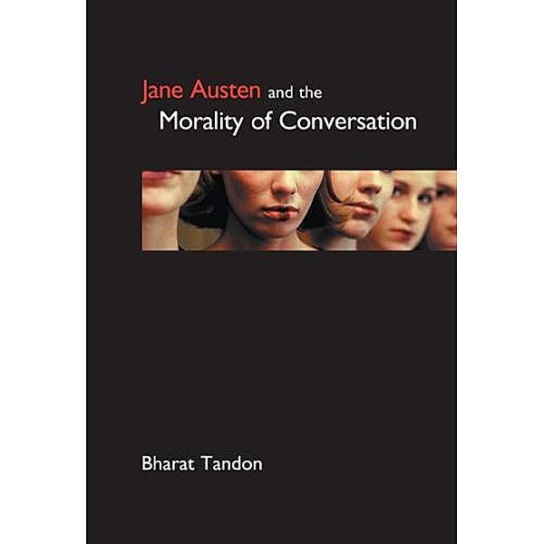 Jane Austen and the Morality of Conversation / Anthem Nineteenth-Century Series, Bharat Tandon