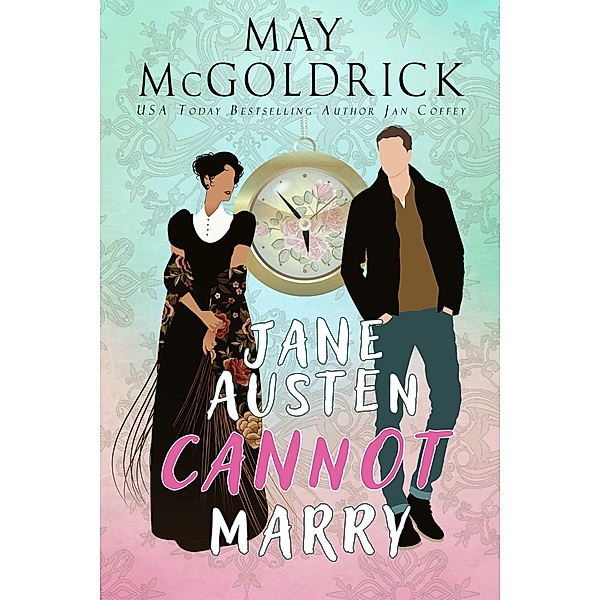 Jane Austen Cannot Marry, May McGoldrick, Jan Coffey