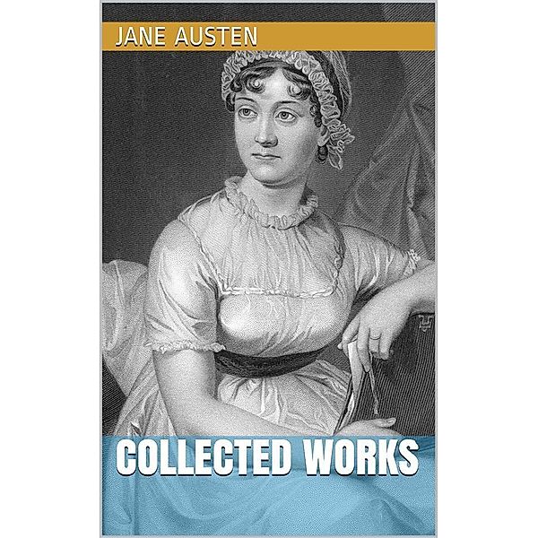 Jane Austen - Collected Works, Jane Austen