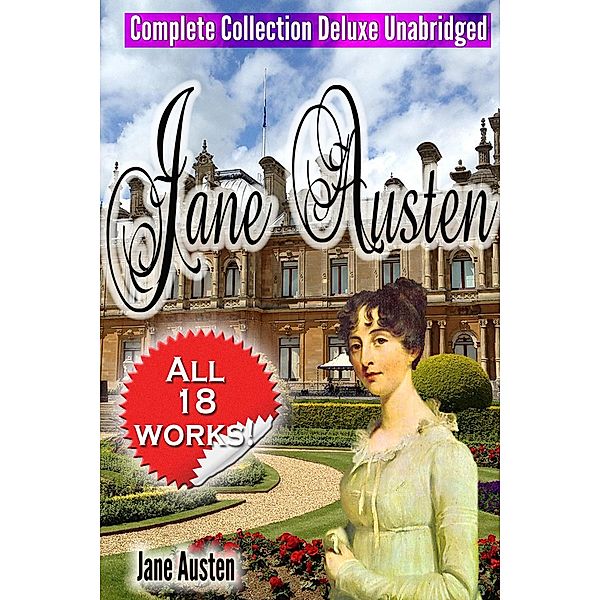 Jane Austen Complete Collection Deluxe Unabridged (annotated), Jane Austen