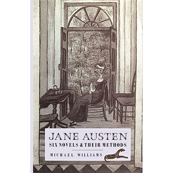 Jane Austen: Six Novels and their Methods, Michael Williams