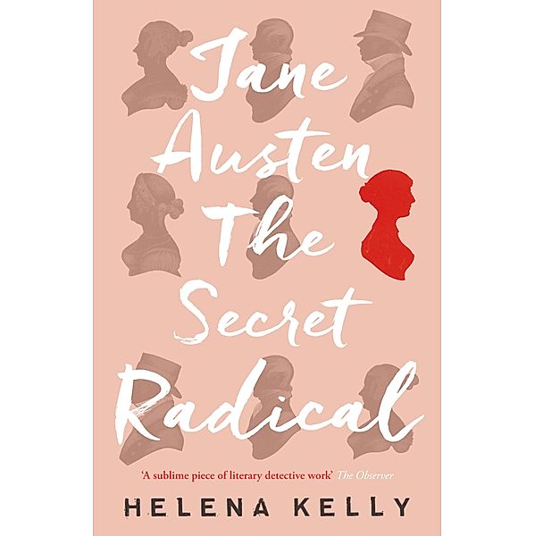 Jane Austen, the Secret Radical, Helena Kelly