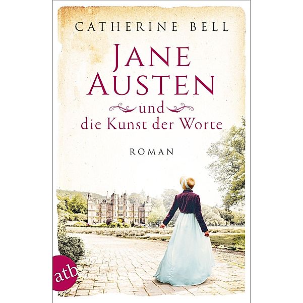 Jane Austen und die Kunst der Worte / Außergewöhnliche Frauen zwischen Aufbruch und Liebe Bd.7, Catherine Bell