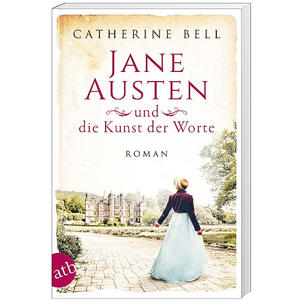 Jane Austen und die Kunst der Worte / Aussergewöhnliche Frauen zwischen Aufbruch und Liebe Bd.7, Catherine Bell