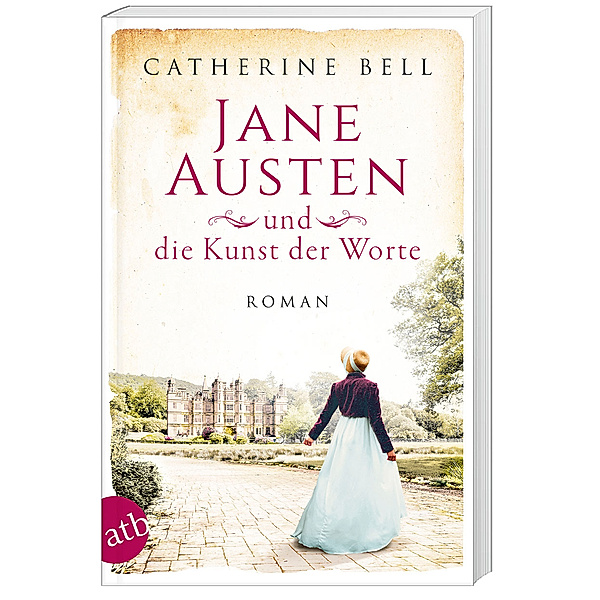 Jane Austen und die Kunst der Worte / Außergewöhnliche Frauen zwischen Aufbruch und Liebe Bd.7, Catherine Bell