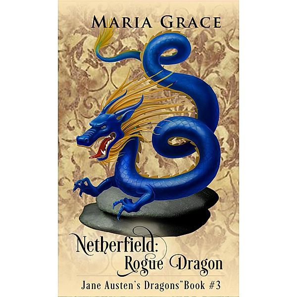 Jane Austen's Dragons: Netherfield: Rogue Dragon (Jane Austen's Dragons, #3), Maria Grace