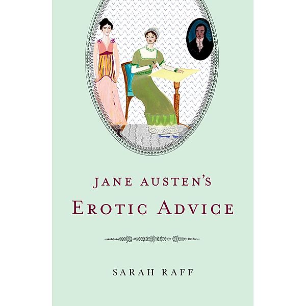 Jane Austen's Erotic Advice, Sarah Raff