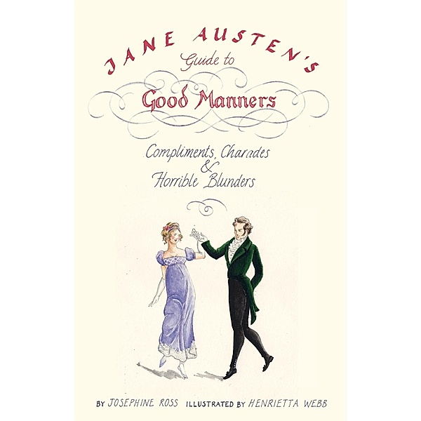 Jane Austen's Guide to Good Manners, Josephine Ross, Henrietta Webb
