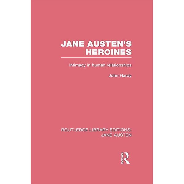 Jane Austen's Heroines (RLE Jane Austen), John Philips Hardy