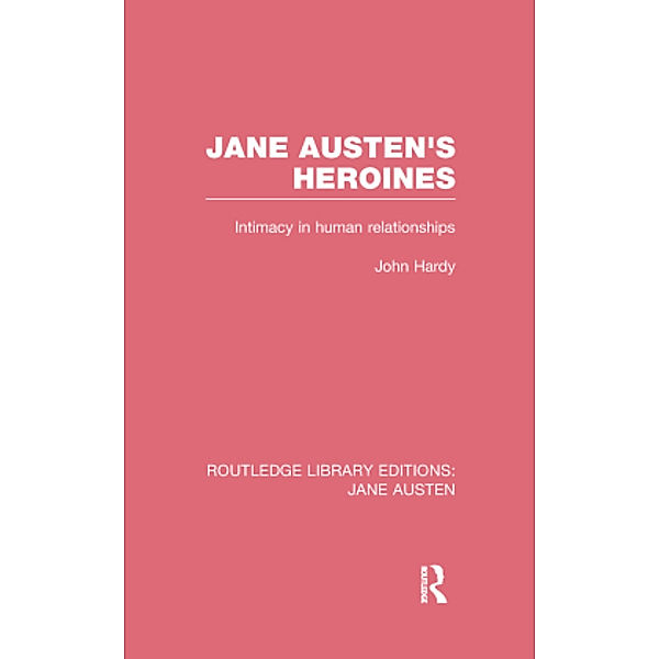 Jane Austen's Heroines (RLE Jane Austen), John Philips Hardy