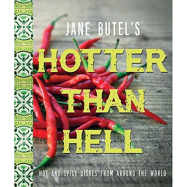 Jane Butel's Hotter than Hell Cookbook / The Jane Butel Library, Jane Butel