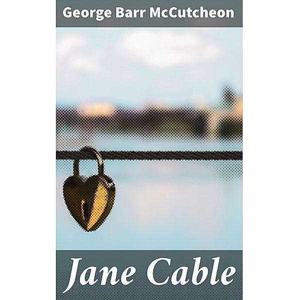 Jane Cable, George Barr McCutcheon