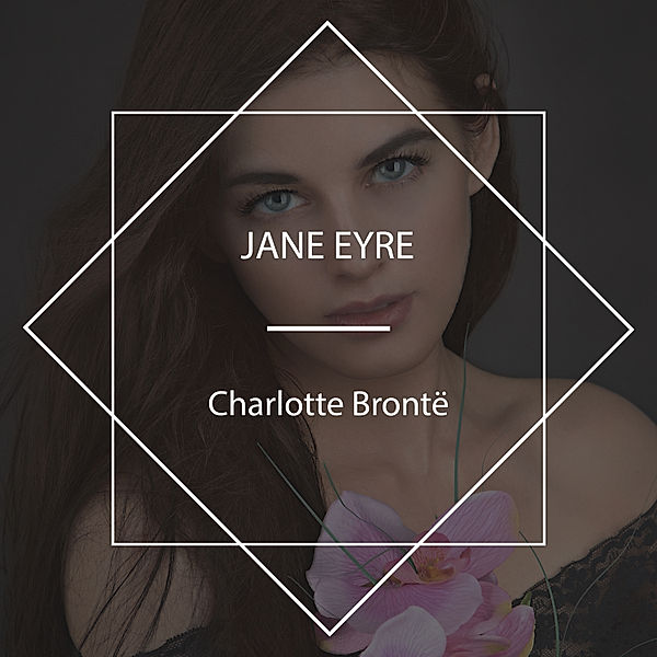 Jane Eyre, Charlotte Brontë