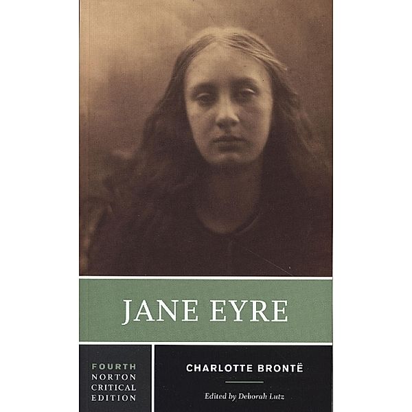 Jane Eyre - A Norton Critical Edition, Charlotte Brontë, Deborah Lutz