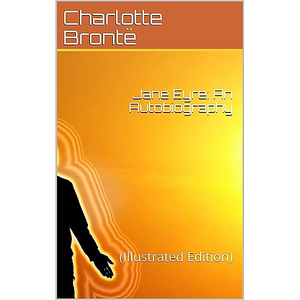 Jane Eyre: An Autobiography, Charlotte Brontë