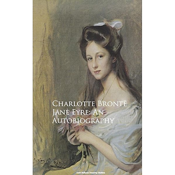 Jane Eyre: An Autobiography, Charlotte Bronte