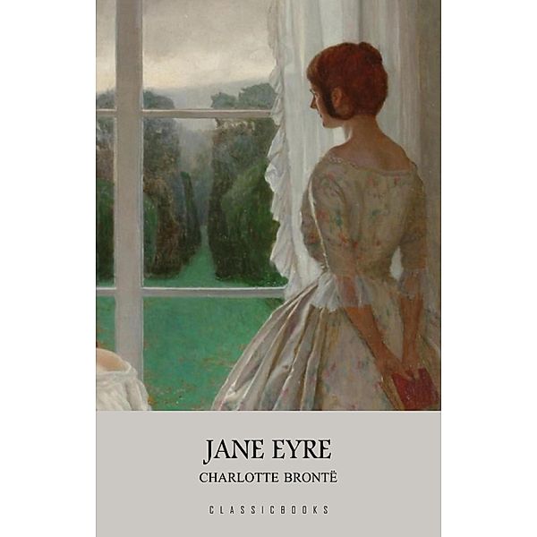 Jane Eyre / ClassicBooks by KTHTK, Bronte Charlotte Bronte